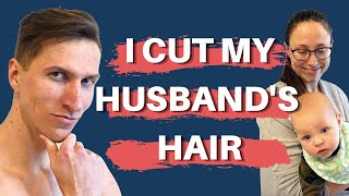 How I Cut My Husband's Hair | Easy At-Home Men's Haircut Tutorial