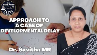 Approach to a Case of Developmental Delay