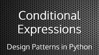 Conditional Expressions (Ternary Operators) : Design Patterns In Python