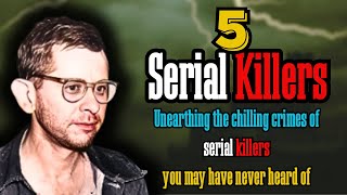 The horrific crimes of serial killers you don't know about