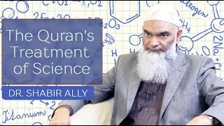 The Quran's Miraculous Treatment of Science | Dr. Shabir Ally