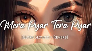 Mera Pyar Tera Pyar [Slowed + Reverb] -Arijit Singh | Reverb Sounds | TextAudio lyrics