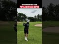 태국 그린우드cc ep03 어렵다는 50m 어프로치 greenwood golf club