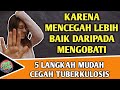 5 LANGKAH MUDAH CEGAH TUBERKULOSIS SEJAK DINI | SEHAT BROSIS