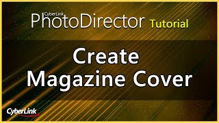 Create Magazine Cover | PhotoDirector Photo Editor Tutorial