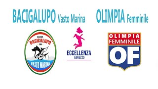 Eccellenza Femminile - Bacigalupo Vasto Marina - Olimpia Femminile 6-1