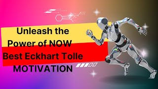 Unleash the Power of NOW Best Eckhart Tolle MOTIVATION
