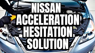 Nissan Slow Acceleration & Hesitation Fix