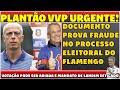 PLANTÃO VVP URGENTE! DOCUMENTO PROVA FRAUDE NO PROCESSO ELEITORAL DO FLAMENGO