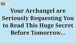 YOUR ARCHANGELS WANT YOU TO OPEN THIS BEFORE TOMORROW....\