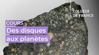 Des disques aux planètes : processus fondamentaux (3) - Alessandro Morbidelli (2023-2024)