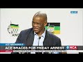 Ace braces for Friday arrest