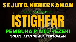 SEJUTA KEBERKAHAN DARI ISTIGHFAR | Putar \u0026 Dengarkan Sholawat Istighfar Merdu