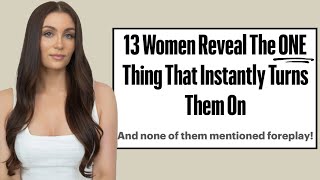 13 Women Reveal Their Biggest Turn Ons