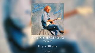 Denis Champoux - Il y a 30 ans (1996)