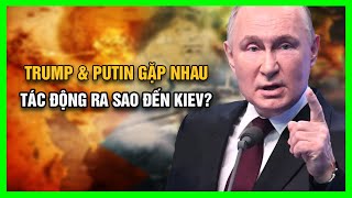 Cuộc Gặp Giữa Trump Và Putin Tác Động Ra Sao Đến Kiev?|| Bàn Cờ Quân Sự