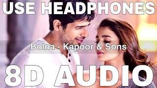 Bolna (8D Audio) || Kapoor & Sons || Arijit Singh || Asees Kaur || Sidharth Malhotra, Alia Bhatt