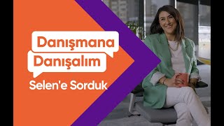 Danışmana Danışalım! | Selen'e Sorduk