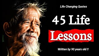 45 life lessons written by a 90 year old | Quotes about life lessons | #quotes #lifequotes