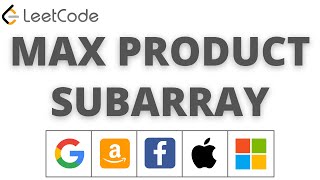 MAXIMUM PRODUCT SUBARRAY dynamic programming Google, Amazon, coding interview question Leetcode 152