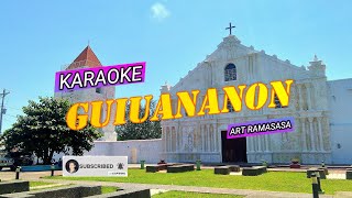 GUIUANANON || KARAOKE || BY: ART RAMASASA