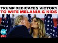 Trump Victory Speech LIVE | Donald Trump Thanks Wife Melania, Kids In Victory Speech | US Elections