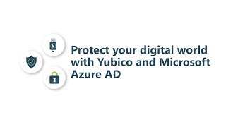 Protect your digital world with Yubico and Microsoft Azure AD