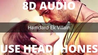 Hamdard-8D Audio|Arijit Singh|Ek Villain
