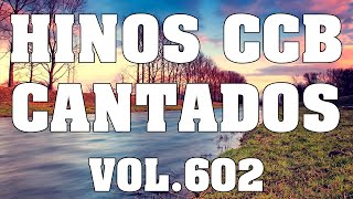 Hinos CCB Cantados - Coletânea de belos hinos Vol.602 #hinosccb #ccbhinos #ccbcultoonlineaovivo