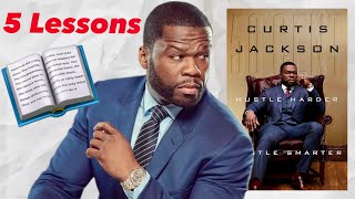 5 Key Lessons from 50 Cent's Hustle Harder, Hustle Smarter [MUST KNOW]