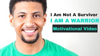 I Am Not A Survivor - I AM A WARRIOR | Motivational Video