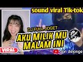 DJ AKU MILIK MU MALAM INI II VIRAL TIK-TOK II GADIS DAYAK TERBARU