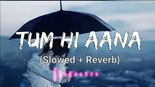 Tum Hi Aana [Slowed+Reverb] Jubin Nautiyal || Hindi song || Bolly Mix || Textaudio || Love Song