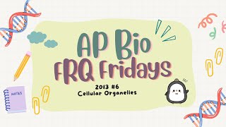 ✨AP Bio FRQ Friday 7: 2013 #6✨