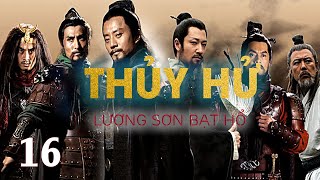 THỦY HỬ LƯƠNG SƠN BẠT HỔ Tập 16 | Bản Thuyết Minh Hay | Phim cổ trang kiếm hiệp Trung Quốc