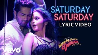 Saturday Saturday Lyric Video - Humpty Sharma Ki Dulhania|Varun, Alia|Badshah, Akriti K