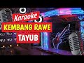 KEMBANG RAWE - TAYUB  KARAOKE