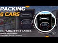 PACKING 6 CARS IN A CONTAINER | CONTAINER FOR AFRICA | HOW TO PACK CAR CONTAINER