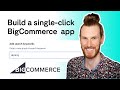 Build a fullstack, single-click BigCommerce app in 25 minutes