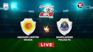 Live | Abahani Limited Dhaka vs Bangladesh Police FC | BPL 2023-24 | T Sports