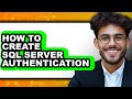 How to Create Sql Server Authentication (only Way)