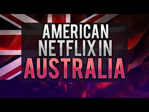 How to Get American Netflix in Australia - Working in 2018 How to Get American Netflix in Australia - Working in 2018