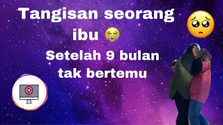 Setelah 9 bulan tidak berjumpa keluarga ( auto nangis )