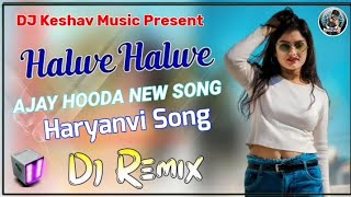 Halwe Halwe Song DJ REMIX__Ajay Hooda New Haryanvi Song 2024__Viral Song__Dj Keshav Music__!!__!!