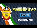 RAJNANDINI CUP 2023 ( SEMI FINAL & FINAL MATCH )