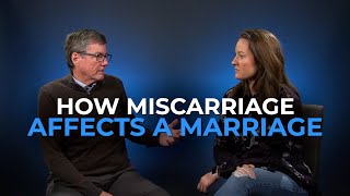How A Miscarriage Affects A Marriage