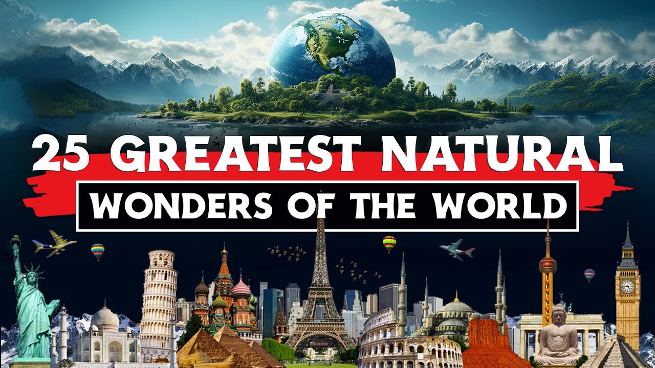 Discover 25 Greatest Natural Wonders Of The World A Journey Youtube