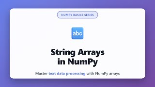 String Arrays in NumPy | Working with Text Data in NumPy Arrays | NumPy Basics Tutorial