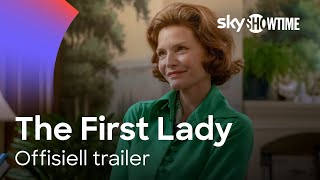 The First Lady | Offisiell trailer | SkyShowtime