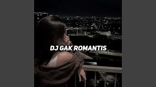 DJ Tak Pernah Ku Memberi Mawar Merah - DJ Ga Romantis